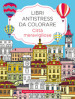 Città meravigliose. Libri antistress da colorare